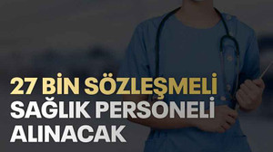 27 bin sözleşmeli sağlık personeli alınacak